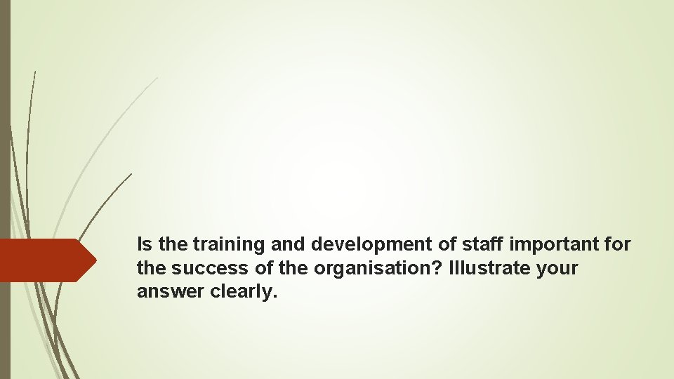 Is the training and development of staff important for the success of the organisation?