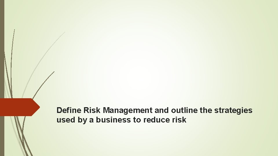 Define Risk Management and outline the strategies used by a business to reduce risk