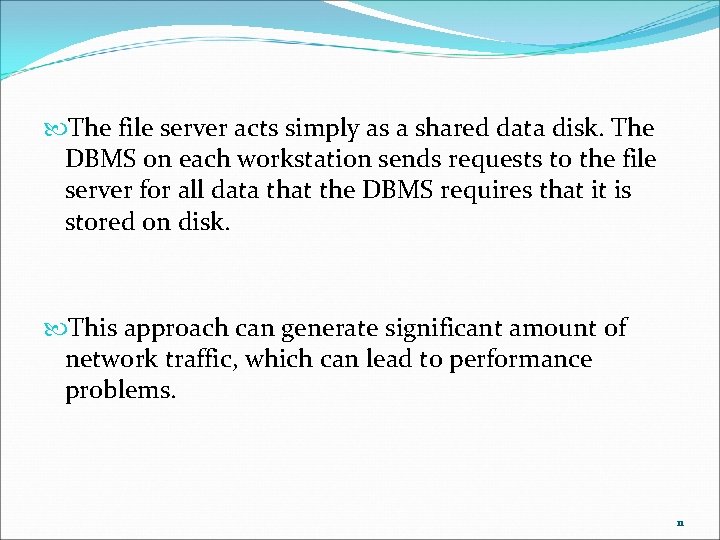 The file server acts simply as a shared data disk. The DBMS on The file server acts simply as a shared data disk. The DBMS on