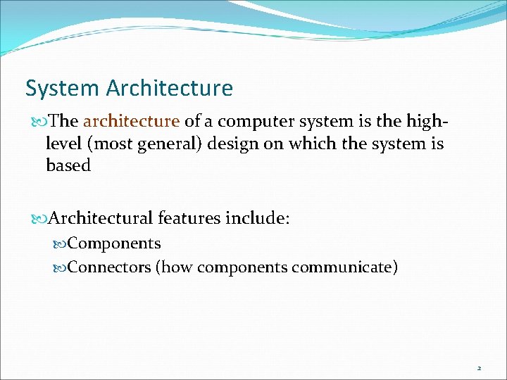 System Architecture The architecture of a computer system is the highlevel (most general) design System Architecture The architecture of a computer system is the highlevel (most general) design