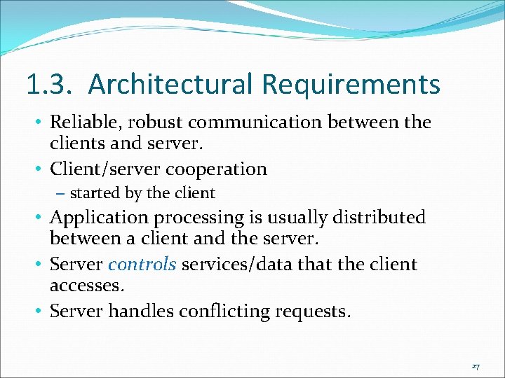 1. 3. Architectural Requirements • Reliable, robust communication between the clients and server. • 1. 3. Architectural Requirements • Reliable, robust communication between the clients and server. •
