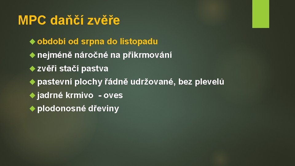 MPC daňčí zvěře období od srpna do listopadu nejméně zvěři náročné na přikrmování stačí