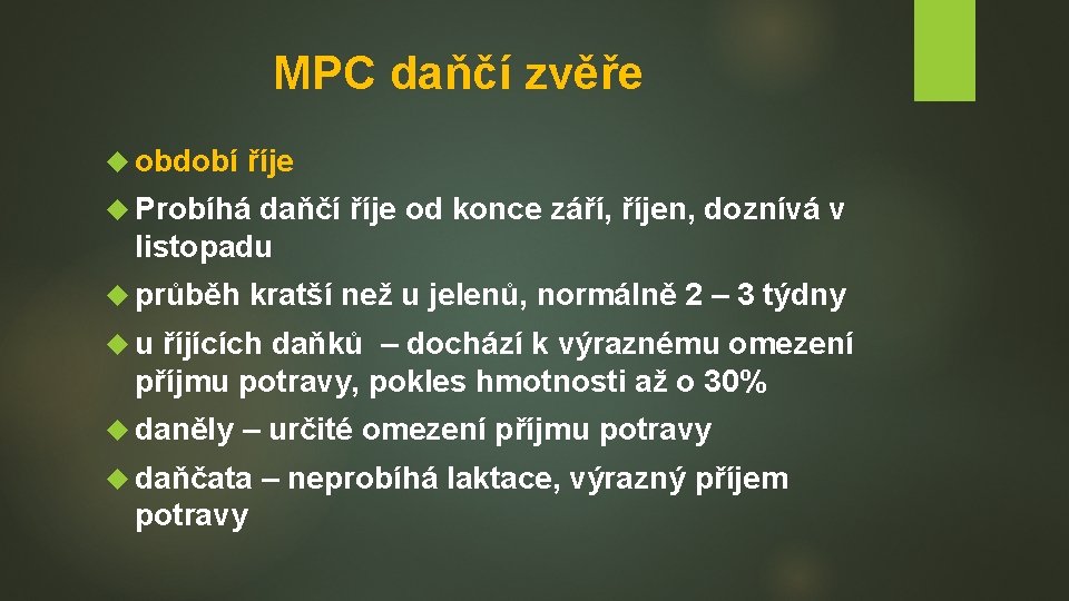 MPC daňčí zvěře období říje Probíhá daňčí říje od konce září, říjen, doznívá v