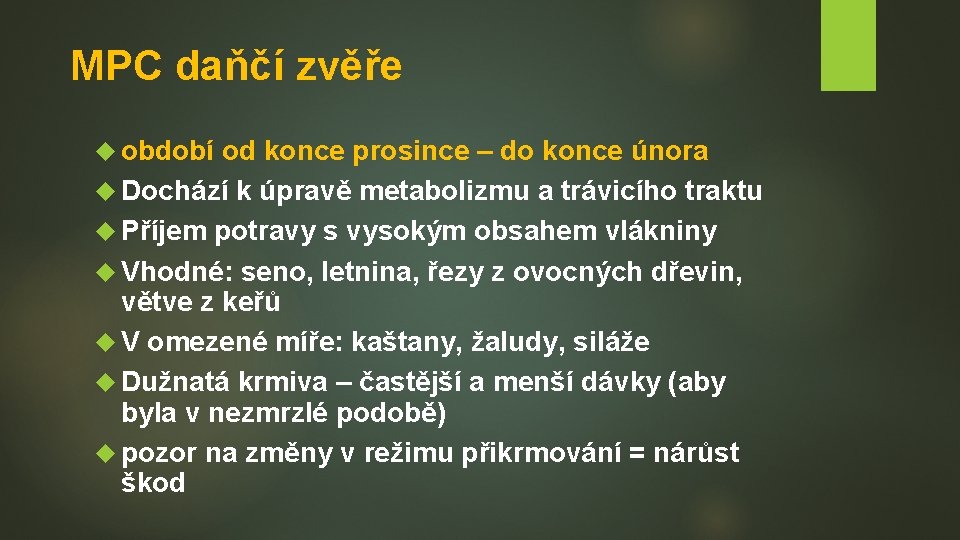 MPC daňčí zvěře období od konce prosince – do konce února Dochází k úpravě