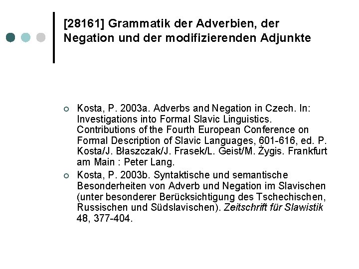 [28161] Grammatik der Adverbien, der Negation und der modifizierenden Adjunkte ¢ ¢ Kosta, P.