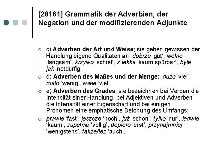 [28161] Grammatik der Adverbien, der Negation und der modifizierenden Adjunkte ¢ ¢ c) Adverben