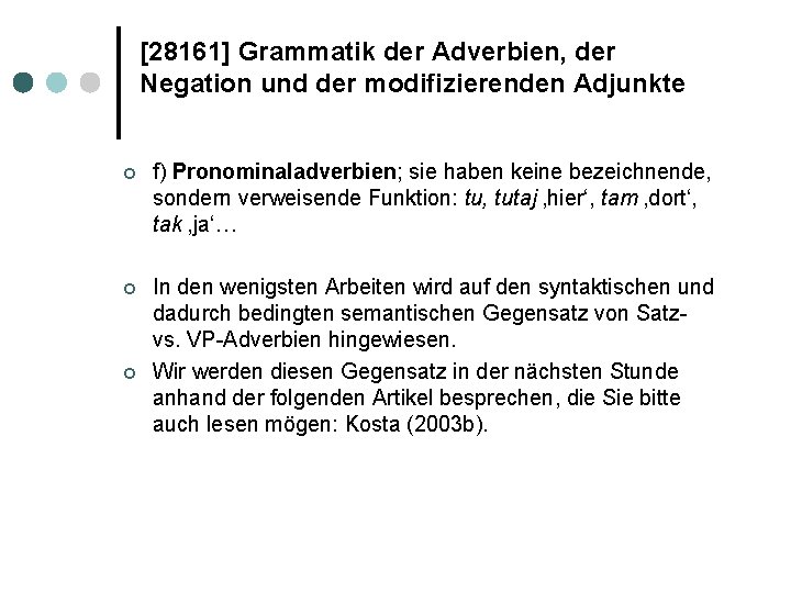 [28161] Grammatik der Adverbien, der Negation und der modifizierenden Adjunkte ¢ f) Pronominaladverbien; sie