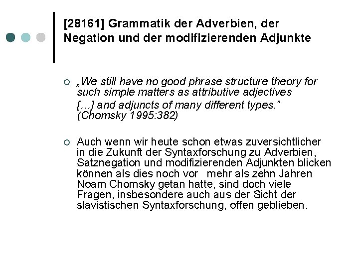 [28161] Grammatik der Adverbien, der Negation und der modifizierenden Adjunkte ¢ „We still have