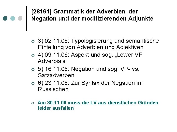 [28161] Grammatik der Adverbien, der Negation und der modifizierenden Adjunkte ¢ ¢ ¢ 3)