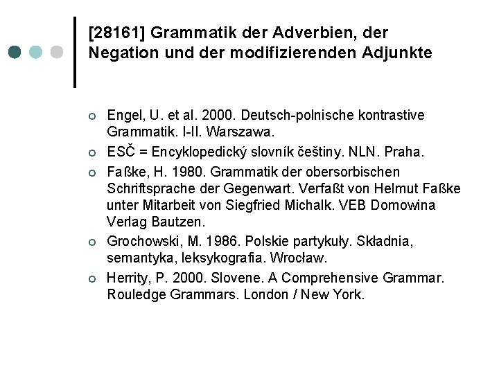 [28161] Grammatik der Adverbien, der Negation und der modifizierenden Adjunkte ¢ ¢ ¢ Engel,