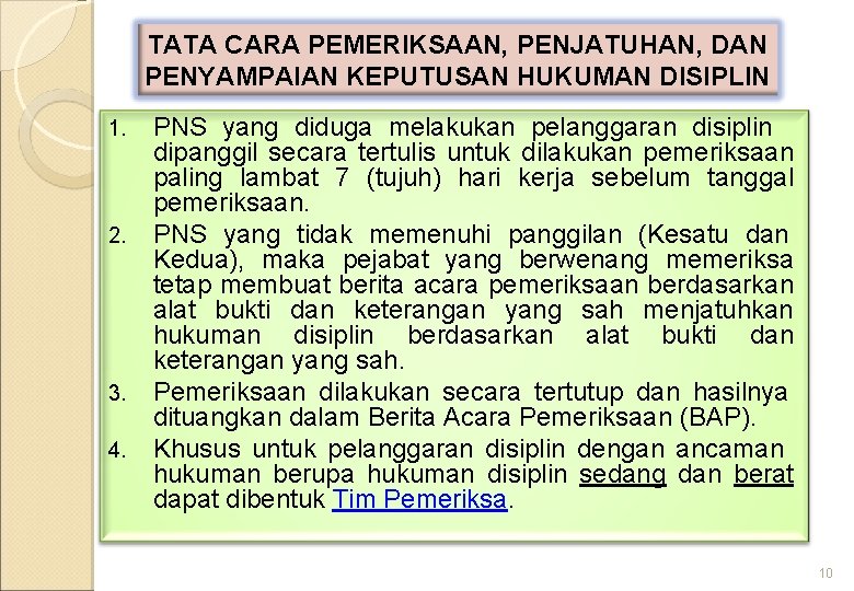 TATA CARA PEMERIKSAAN, PENJATUHAN, DAN PENYAMPAIAN KEPUTUSAN HUKUMAN DISIPLIN 1. 2. 3. 4. PNS