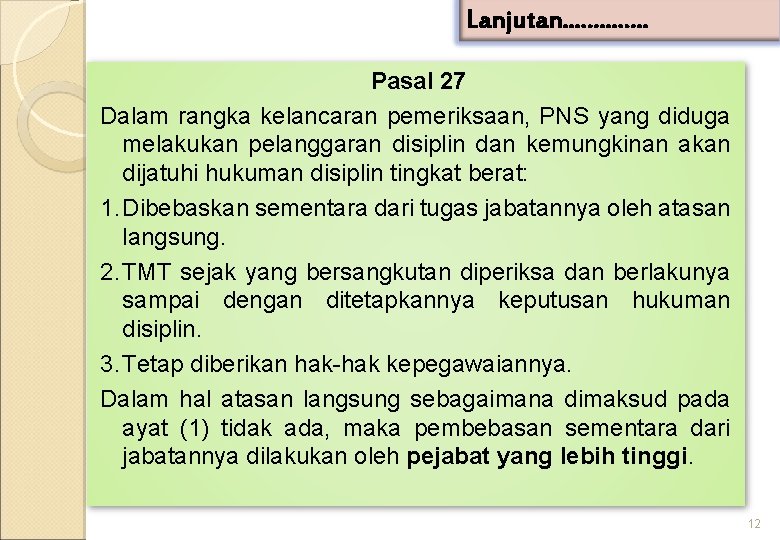 Lanjutan. . . Pasal 27 Dalam rangka kelancaran pemeriksaan, PNS yang diduga melakukan pelanggaran