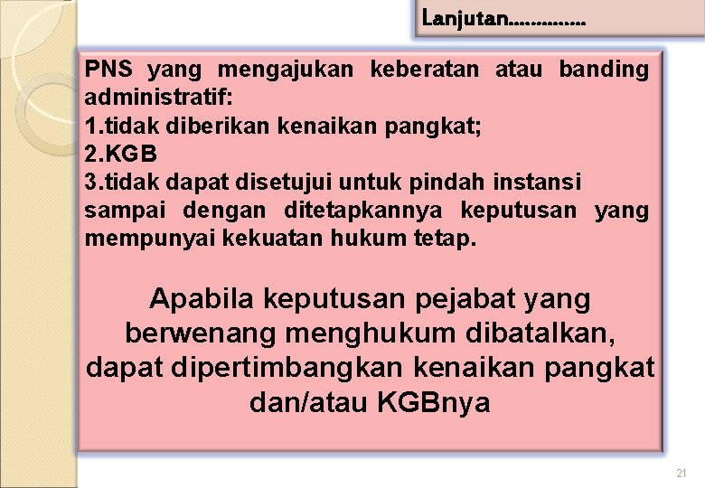 Lanjutan. . . PNS yang mengajukan keberatan atau banding administratif: 1. tidak diberikan kenaikan