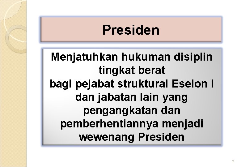Presiden Menjatuhkan hukuman disiplin tingkat berat bagi pejabat struktural Eselon I dan jabatan lain