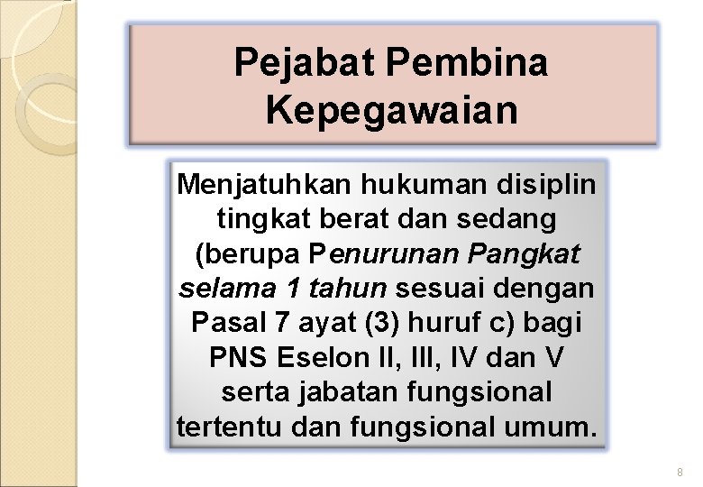 Pejabat Pembina Kepegawaian Menjatuhkan hukuman disiplin tingkat berat dan sedang (berupa Penurunan Pangkat selama