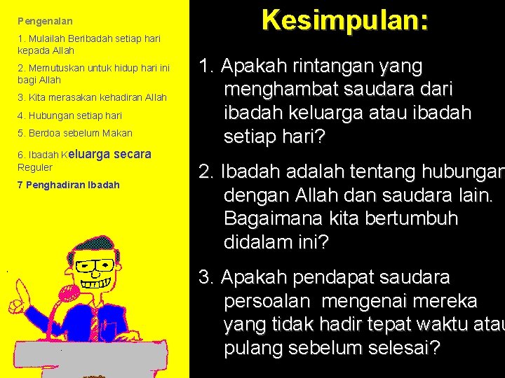 Pengenalan 1. Mulailah Beribadah setiap hari kepada Allah 2. Memutuskan untuk hidup hari ini