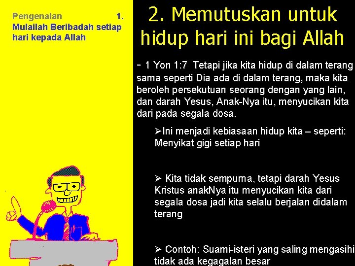 Pengenalan 1. Mulailah Beribadah setiap hari kepada Allah 2. Memutuskan untuk hidup hari ini