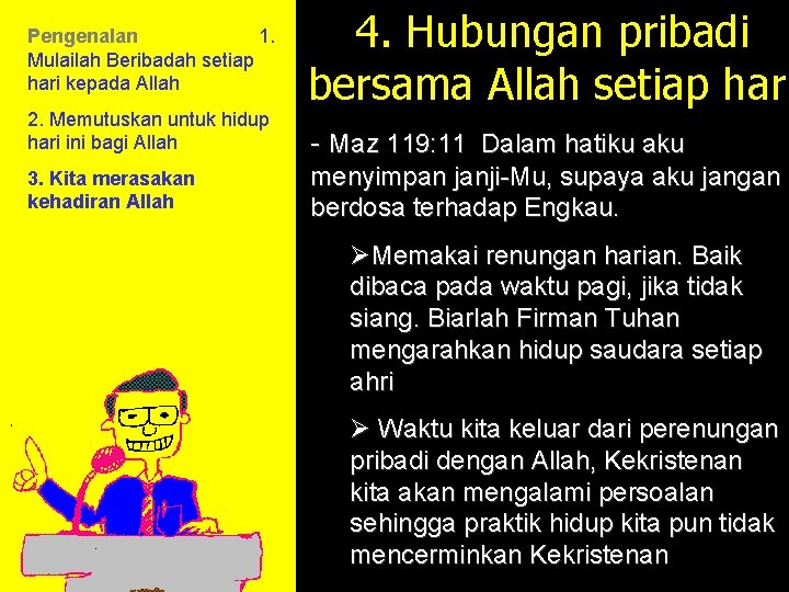 Pengenalan 1. Mulailah Beribadah setiap hari kepada Allah 2. Memutuskan untuk hidup hari ini