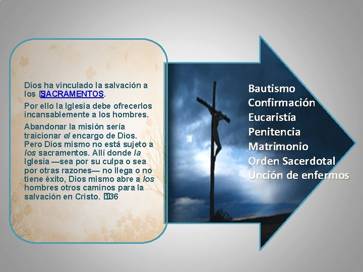 Dios ha vinculado la salvación a los � SACRAMENTOS. Por ello la Iglesia debe