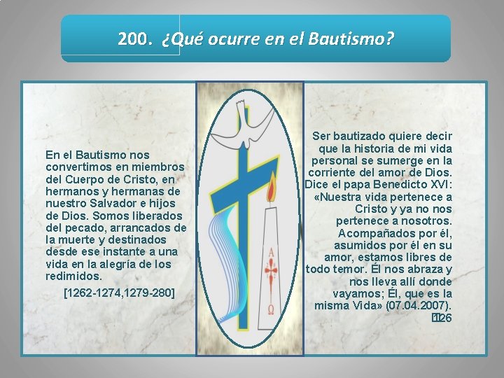 200. ¿Qué ocurre en el Bautismo? En el Bautismo nos convertimos en miembros del