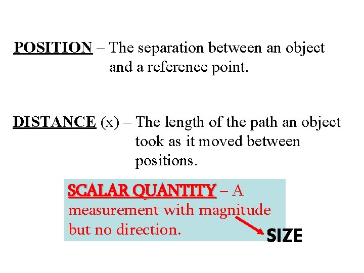 POSITION – The separation between an object and a reference point. DISTANCE (x) –