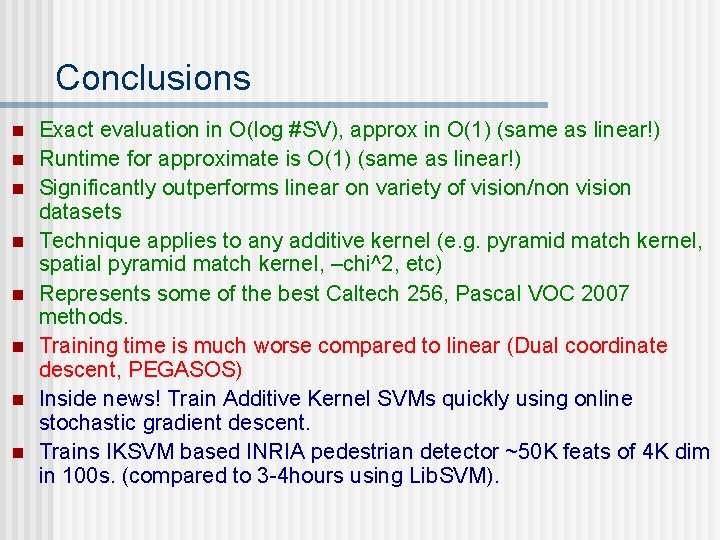 Conclusions n n n n Exact evaluation in O(log #SV), approx in O(1) (same Conclusions n n n n Exact evaluation in O(log #SV), approx in O(1) (same