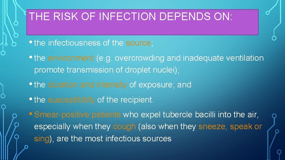 THE RISK OF INFECTION DEPENDS ON: • the infectiousness of the source; • the