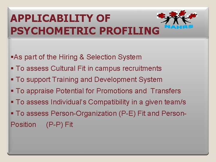 APPLICABILITY OF PSYCHOMETRIC PROFILING §As part of the Hiring & Selection System § To