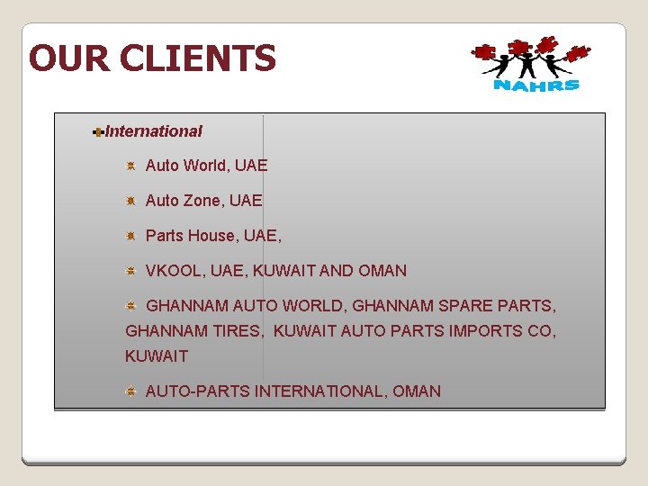 OUR CLIENTS International Auto World, UAE Auto Zone, UAE Parts House, UAE, VKOOL, UAE,