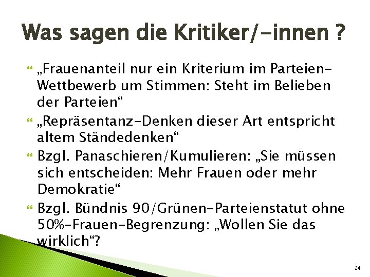 Was sagen die Kritiker/-innen ? „Frauenanteil nur ein Kriterium im Parteien. Wettbewerb um Stimmen: