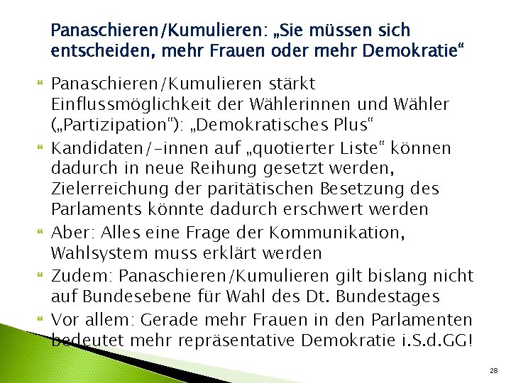 Panaschieren/Kumulieren: „Sie müssen sich entscheiden, mehr Frauen oder mehr Demokratie“ Panaschieren/Kumulieren stärkt Einflussmöglichkeit der