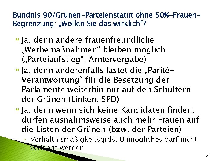 Bündnis 90/Grünen-Parteienstatut ohne 50%-Frauen. Begrenzung: „Wollen Sie das wirklich“? Ja, denn andere frauenfreundliche „Werbemaßnahmen“