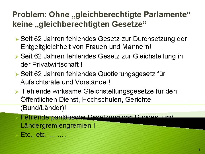 Problem: Ohne „gleichberechtigte Parlamente“ keine „gleichberechtigten Gesetze“ Seit 62 Jahren fehlendes Gesetz zur Durchsetzung