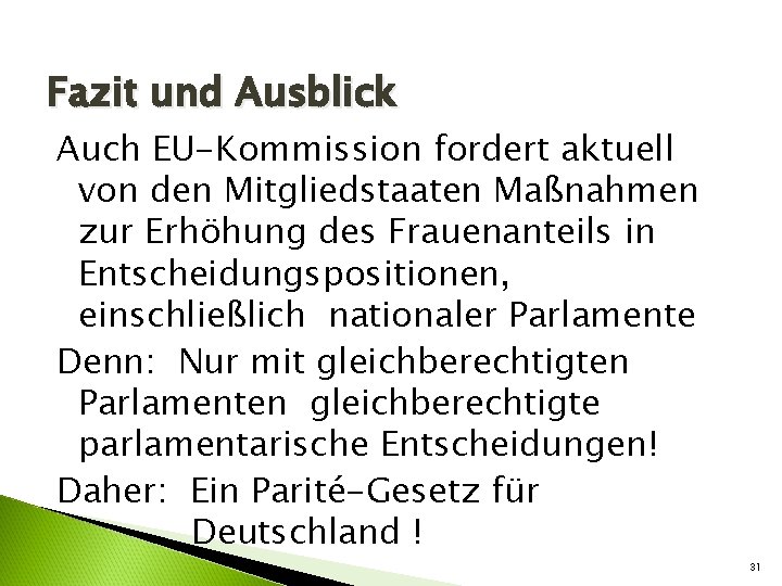 Fazit und Ausblick Auch EU-Kommission fordert aktuell von den Mitgliedstaaten Maßnahmen zur Erhöhung des