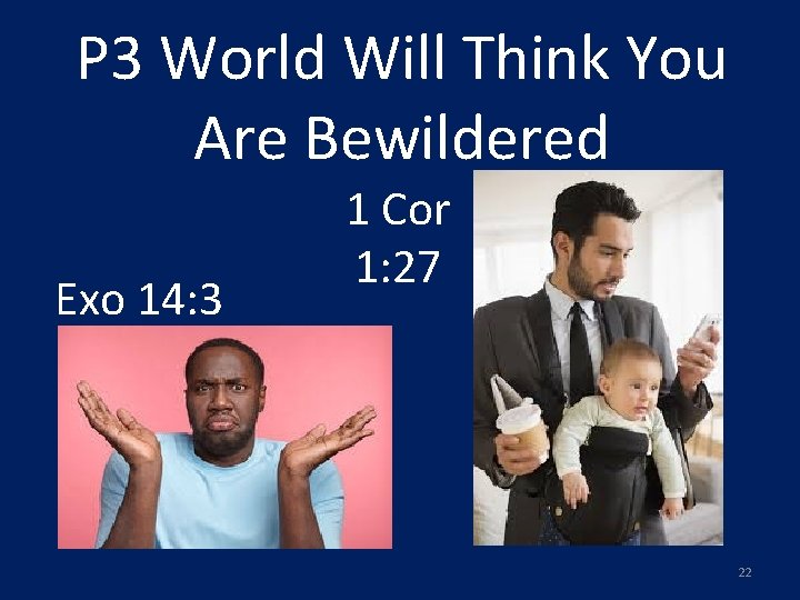 P 3 World Will Think You Are Bewildered Exo 14: 3 1 Cor 1: