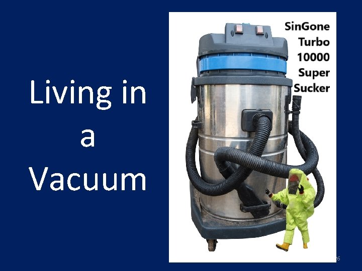 Living in a Vacuum 26 