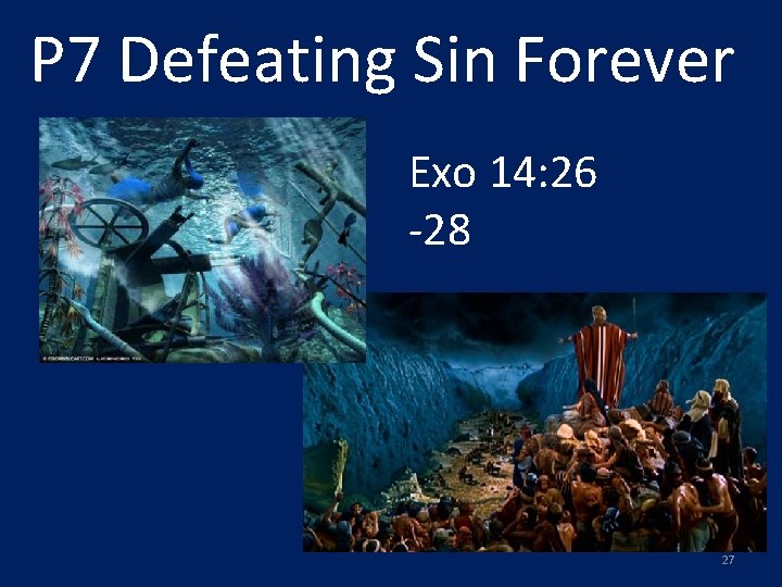 P 7 Defeating Sin Forever Exo 14: 26 -28 27 