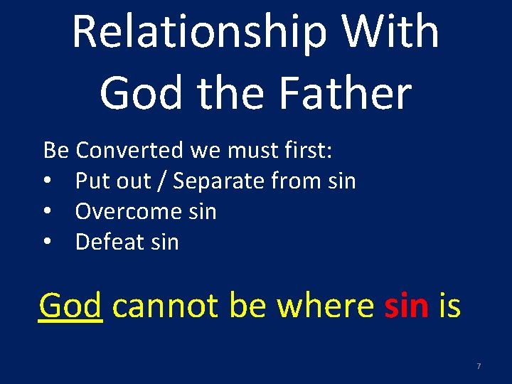 Relationship With God the Father Be Converted we must first: • Put out /