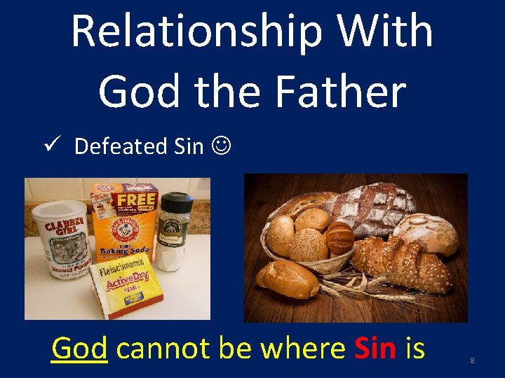Relationship With God the Father ü Defeated Sin God cannot be where Sin is