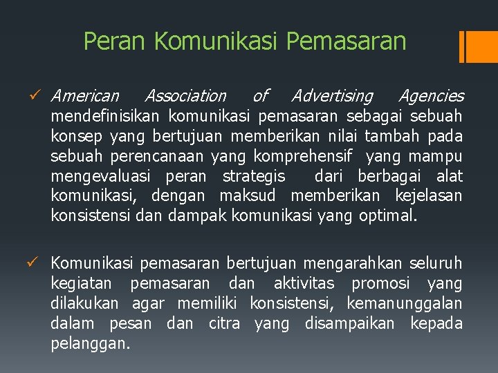 Peran Komunikasi Pemasaran ü American Association of Advertising Agencies mendefinisikan komunikasi pemasaran sebagai sebuah