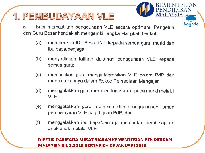 1. PEMBUDAYAAN VLE DILK DIPETIK DARIPADA SURAT SIARAN KEMENTERIAN PENDIDIKAN MALAYSIA BIL 1. 2015