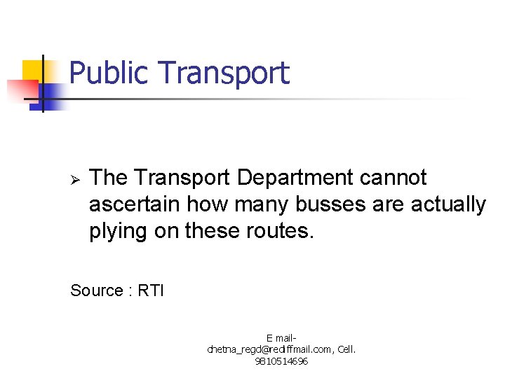 Public Transport Ø The Transport Department cannot ascertain how many busses are actually plying