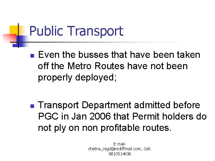 Public Transport n n Even the busses that have been taken off the Metro