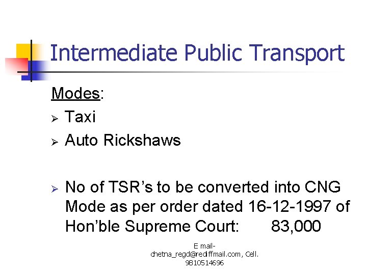 Intermediate Public Transport Modes: Ø Taxi Ø Auto Rickshaws Ø No of TSR’s to