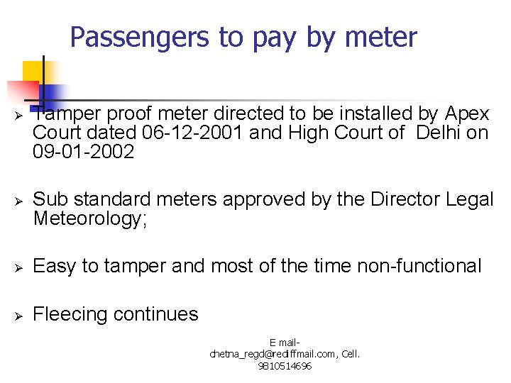 Passengers to pay by meter Ø Ø Tamper proof meter directed to be installed