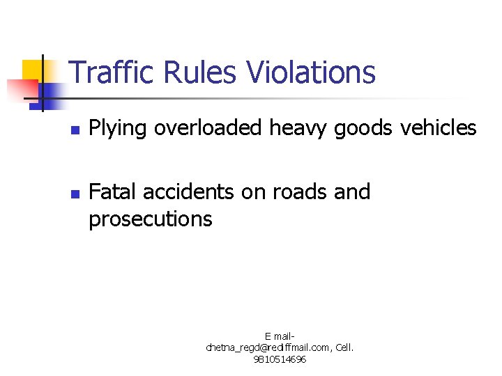 Traffic Rules Violations n n Plying overloaded heavy goods vehicles Fatal accidents on roads
