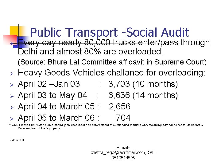 Public Transport -Social Audit Ø Every day nearly 80, 000 trucks enter/pass through Delhi