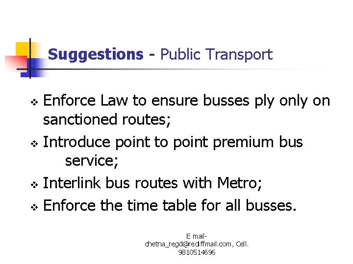 Suggestions - Public Transport Enforce Law to ensure busses ply on sanctioned routes; v