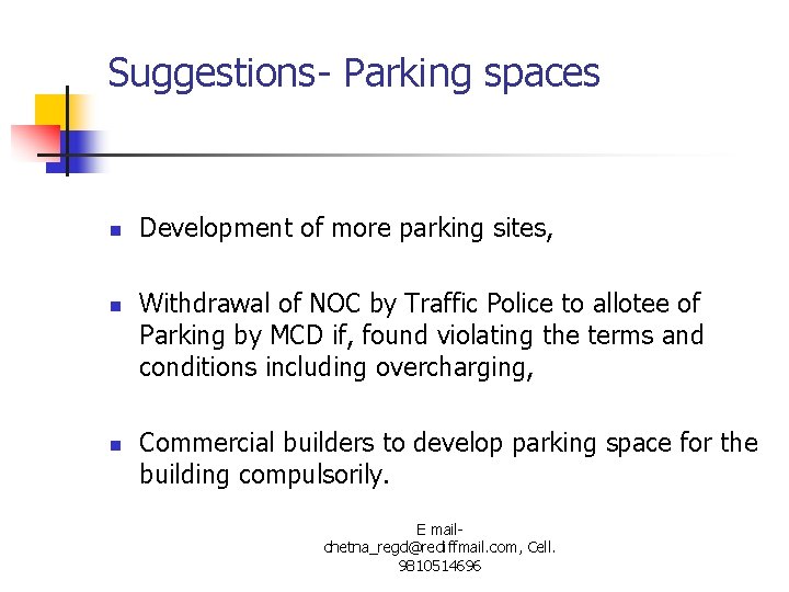 Suggestions- Parking spaces n n n Development of more parking sites, Withdrawal of NOC