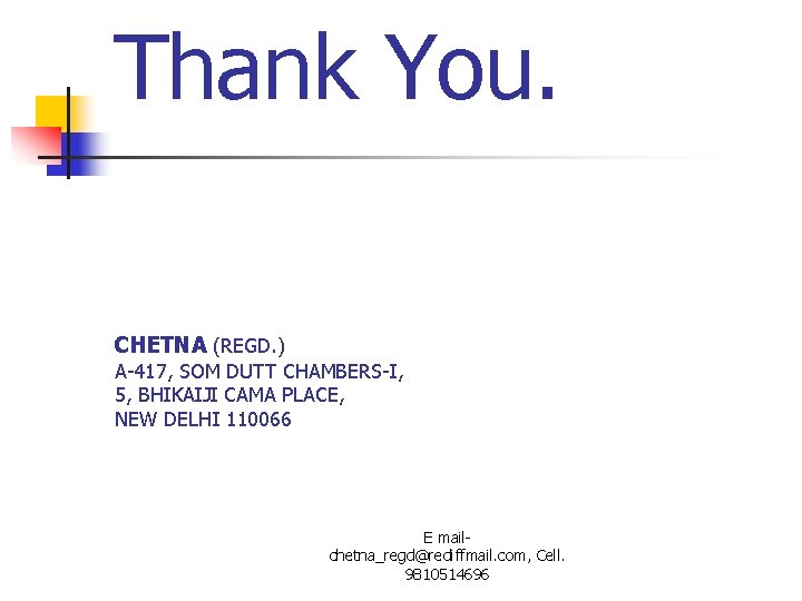 Thank You. CHETNA (REGD. ) A-417, SOM DUTT CHAMBERS-I, 5, BHIKAIJI CAMA PLACE, NEW